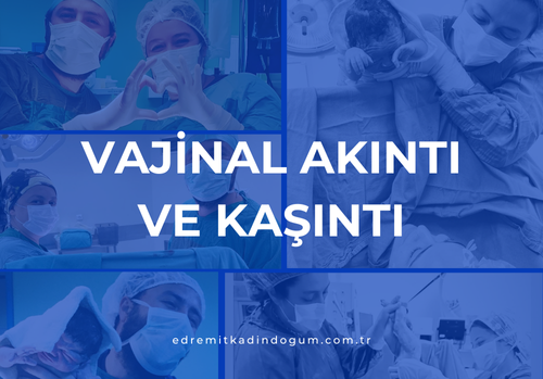 Vajinal Akıntı ve Kaşıntı